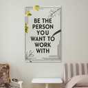 VMXWLL Be The Person You Want To Work With Canvas Wall Art Poster - Teamwork Motivational Decor for Office, Corporate and Workplace Spaces Unframed12x18inch(30x45cm)