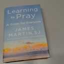 Learning to Pray: A Guide for Everyone
