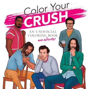 Color Your Crush (An Unofficial Coloring & Activity Book) (Dover Adult Coloring Books)