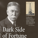 Dark Side of Fortune: Triumph and Scandal in the Life of Oil Tycoon Edward L. Doheny