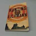Hunting Eichmann: How a Band of Survivors and a Young Spy Agency Chased Down the World's Most Notorious Nazi