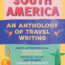South America: An Anthology of Travel Writing