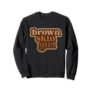 Brown Skin Girl Black Woman Melanin Brown Skin Girl Sweatshirt, Small