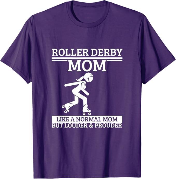 Roller Derby Mom Mother Quote Funny Roller Derby T-Shirt S 