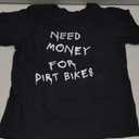 Need Money for Dirt Bikes T-Shirt, 4T