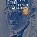 Alexander Hamilton and the Persistence of Myth