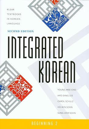 Integrated Korean: Beginning 2, Second Edition (Klear Textbooks in Korean Language) (English and Korean Edition) 2nd ed. Edition