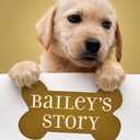 Bailey's Story: A Puppy Tale