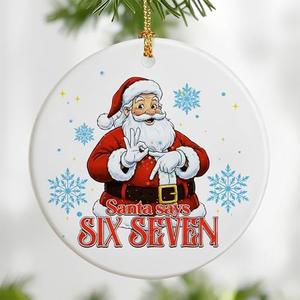 Santa Says 6 7 Ornament, Funny 67 Meme Ornament, Funny 6 7 Christmas Ornaments 2025, Santa Ornaments for Tree, 67 Meme Gifts, Stocking Stuffers for Teens Pack of 2