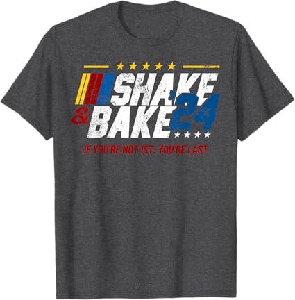 Shake And Bake If You Aint First You're Last T-Shirt, L