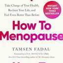 How to Menopause: Take Charge of Your Health, Reclaim Your Life, and Feel Even Better than Before, Book