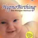 HypnoBirthing: The Mongan Method: A natural approach to a safe, easier, more comfortable birthing (3rd Edition)