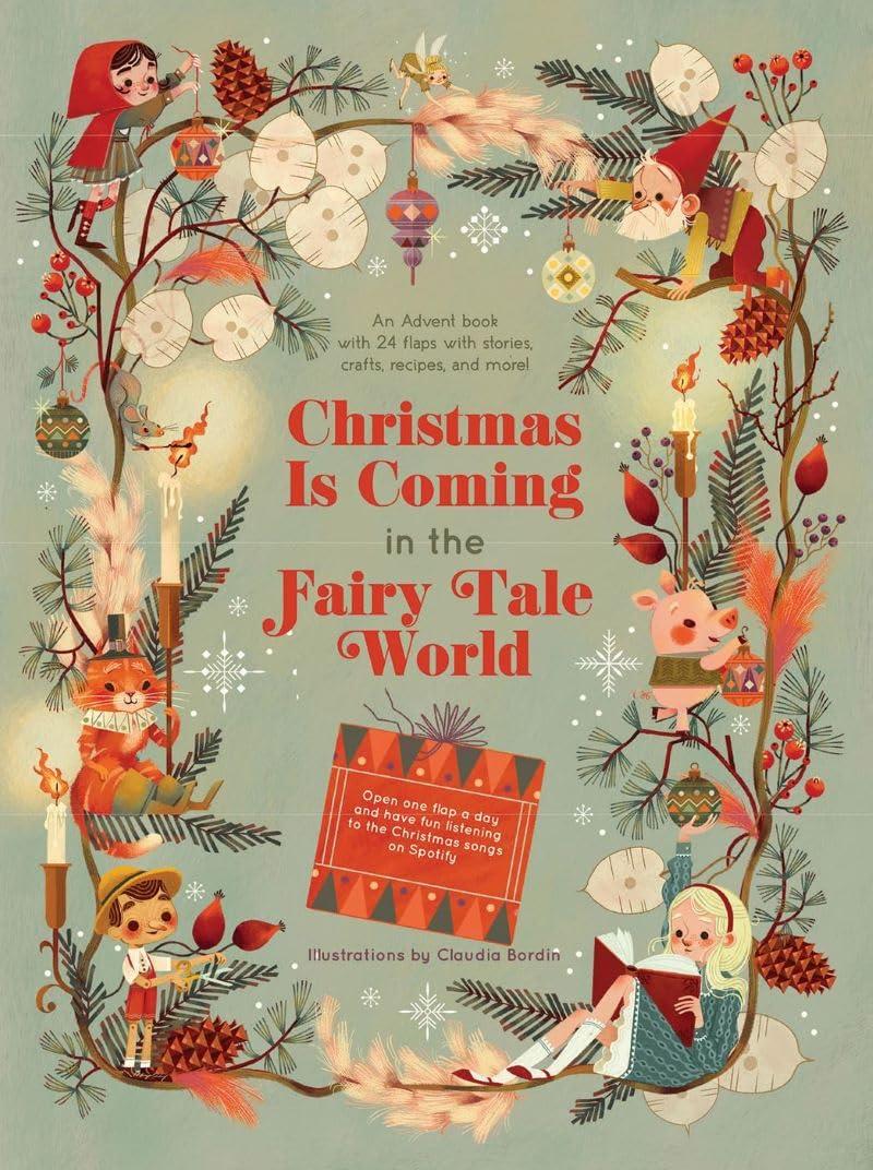 Christmas Is Coming in the Fairy Tale World: An Advent Book with 24 Flaps with Stories, Crafts, Recipes, and More!