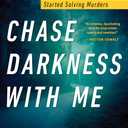Chase Darkness with Me: How One True-Crime Writer Started Solving Murders, Hardcover