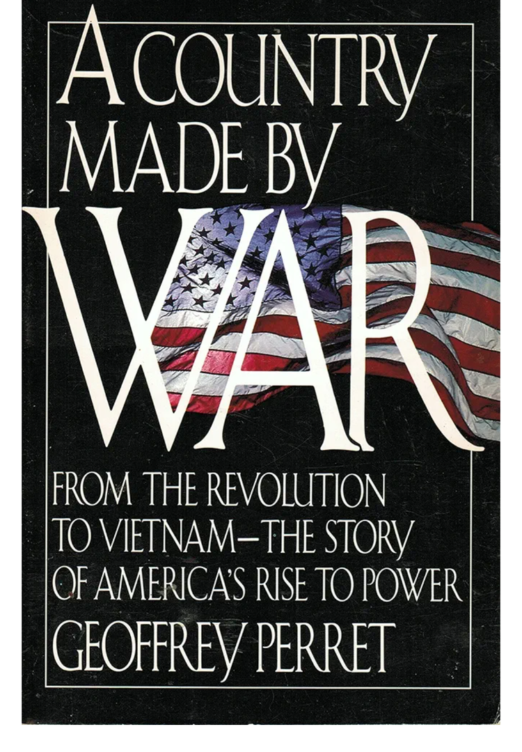 A Country Made by War: From the Revolution to Vietnam: The Story of America's Rise to Power, Hardcover