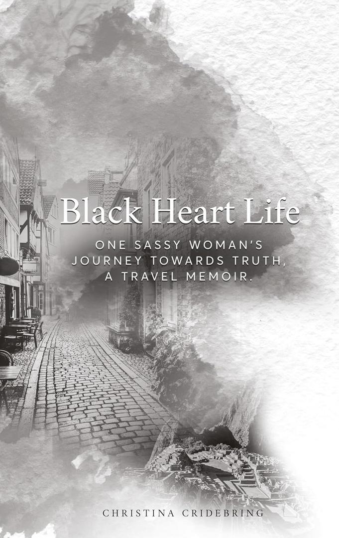 Black Heart Life: One sassy woman's journey towards truth, a travel memoir