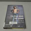 To the End of June: The Intimate Life of American Foster Care (ALA Notable Books for Adults)