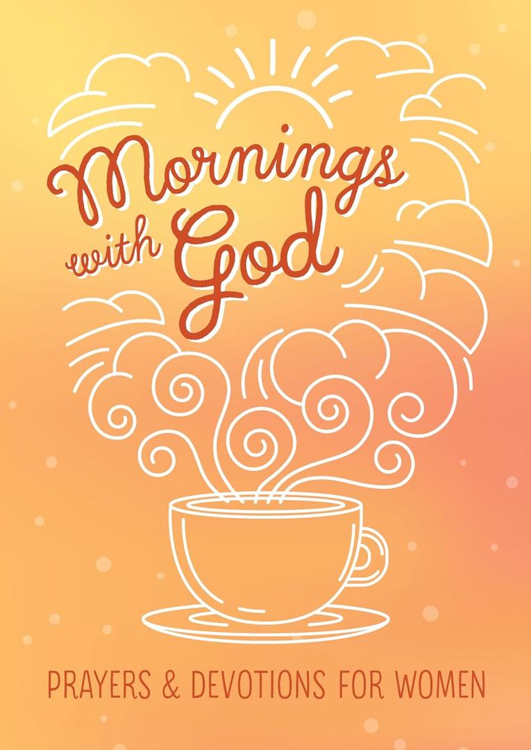 Mornings with God: Prayers and Devotions for Women, Book 