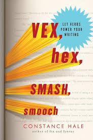 Vex, Hex, Smash, Smooch: Let Verbs Power Your Writing - Hardcover