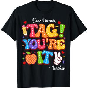 Dear Parents Tag You're It From Teacher Last Day Of School T-Shirt