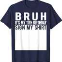 Bruh It's My 11th Birthday Sign My Shirt 11 Year Old T-Shirt, S