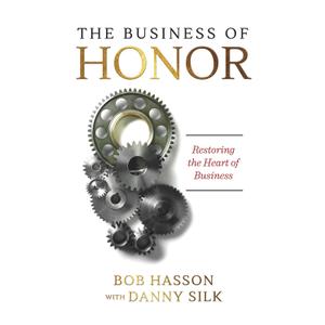 The Business of Honor: Restoring the Heart of Business