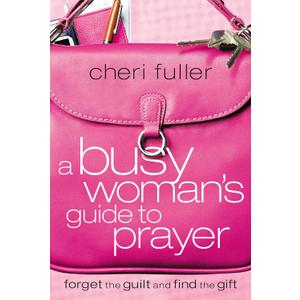 A Busy Woman's Guide to Prayer