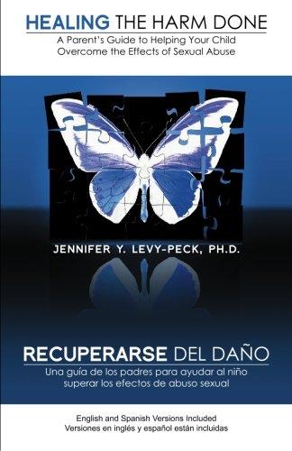 Healing The Harm Done: A Parent's Guide to Helping Your Child Overcome the Effects of Sexual Abuse (English and Spanish Edition), Paperback