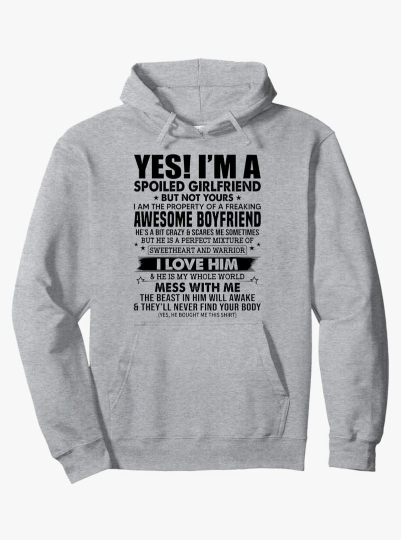 Yes I'm A Spoiled Girlfriend But Not Yours Awesome Boyfriend Pullover Hoodie S