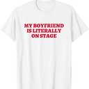 My Boyfriend is Literally On Stage Concert Lovers T-Shirt, Size XL
