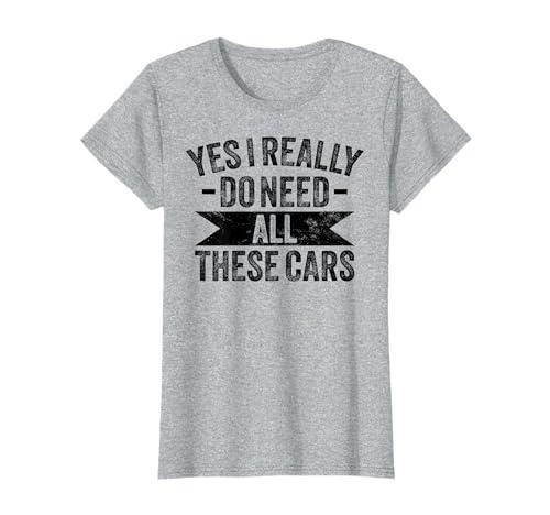 Yes I Really Do Need All These Cars Funny Garage Mechanic T-Shirt 2XL