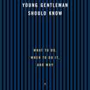 50 Things Every Young Gentleman Should Know: What to Do, When to Do It, and Why