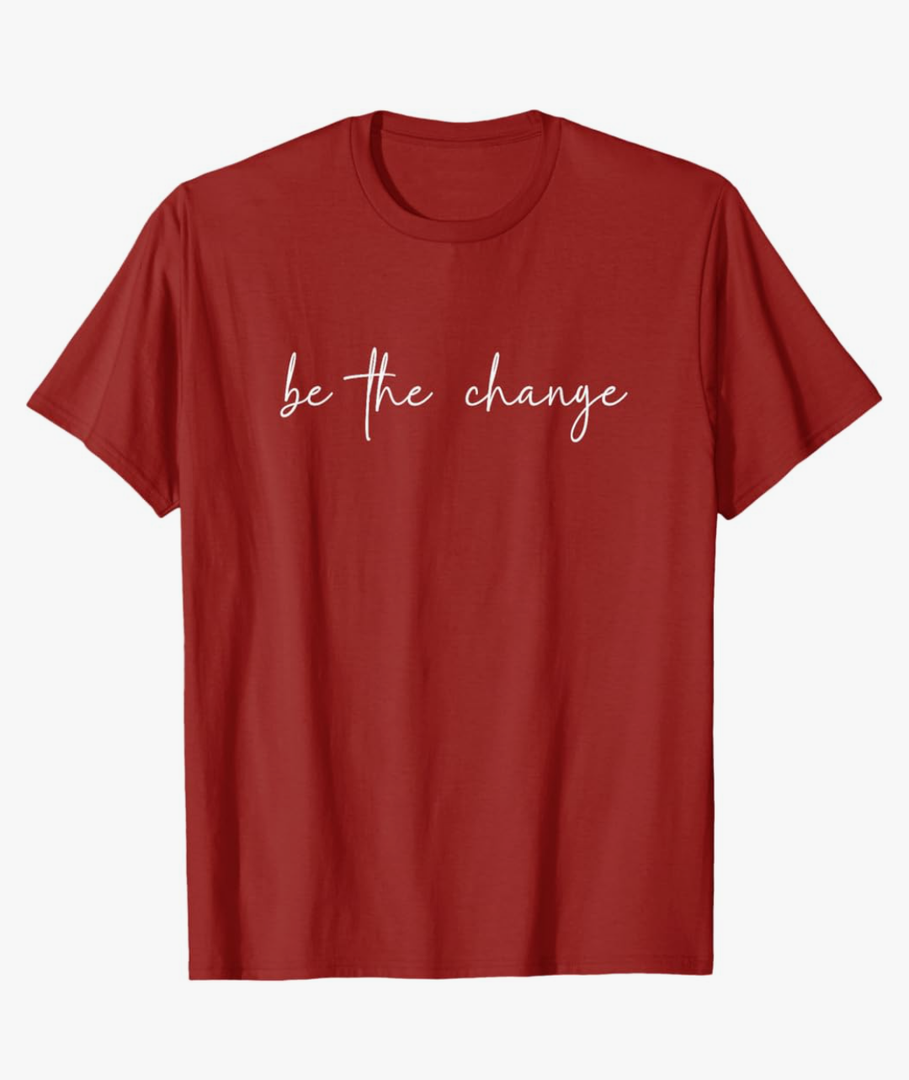 Be The Change Inspirational Apparel T-Shirt, L