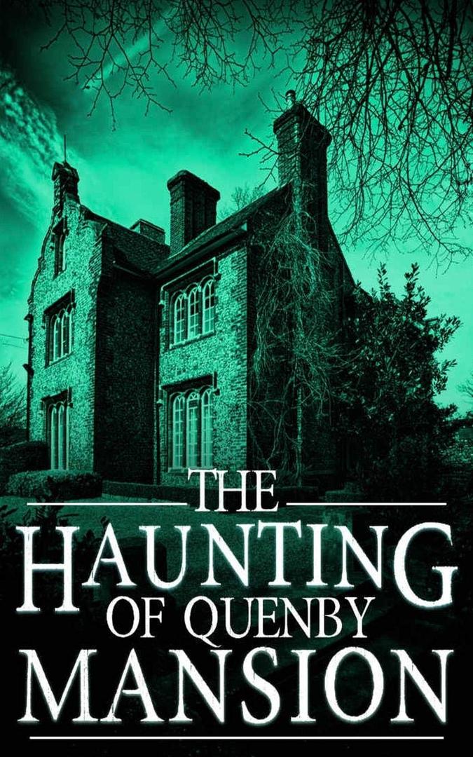 The Haunting of Quenby Mansion (A Riveting Haunted House Mystery Series)