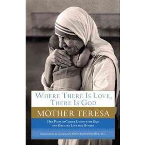 Where There Is Love, There Is God : A Path to Closer Union with God and Greater Love for Others(Paperback) - 2012 Edition Where There Is Love, There Is God : A Path to Closer Union with God and Greater Love for Others(Paperback) - 2012 Edition