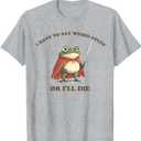 I Have to Say Weird Stuff Or I'll Die Funny Frog T-Shirt S