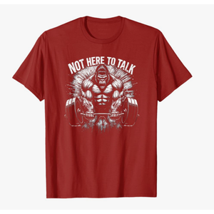 Gorilla Gym Not Here To Talk Serious Gym Lover T-Shirt , Size XL
