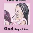 I Am Whom God Says I Am
