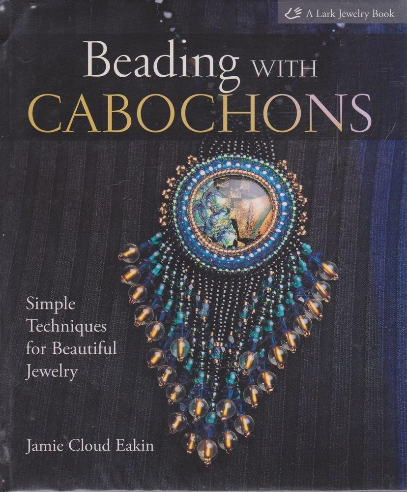 Beading with Cabochons: Simple Techniques for Beautiful Jewelry (Lark Jewelry Books)