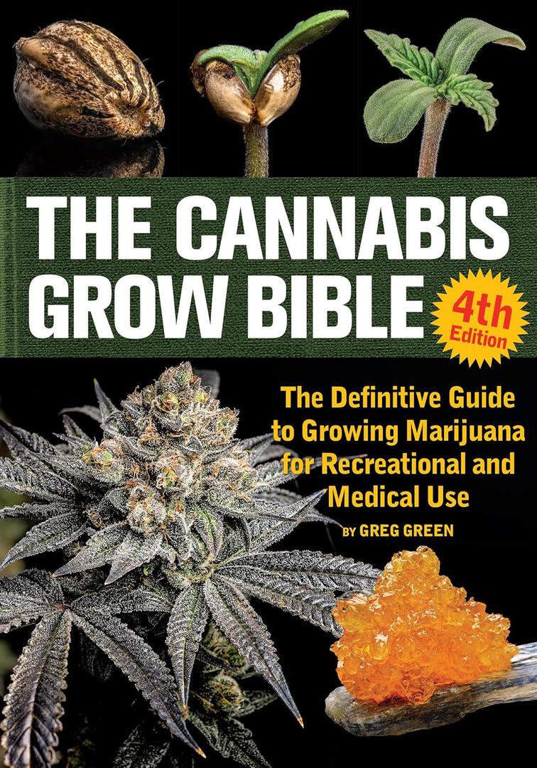 The Cannabis Grow Bible: The Definitive Guide for Recreational and Medical Use