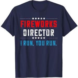 4th Of July Fireworks Director I Run You Run T-Shirt T-Shirt, S