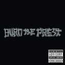 Burn The Priest Explicit Lyrics