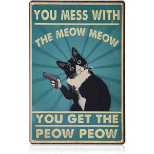 Cat Sign, Funny Vintage Tin Sign, Retro Cat Wall Art, Metal Cat Posters, You Mess With The Meow Meow You Get The Peow Peow Sign, Cat Wall Decor Gifts For Cat Lovers, 8x 12 Inch