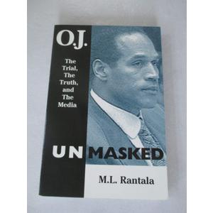 O. J. Unmasked: The Trial, The Truth, and the Media