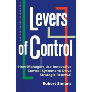 Levers of Control: How Managers Use Innovative Control Systems to Drive Strategic Renewal