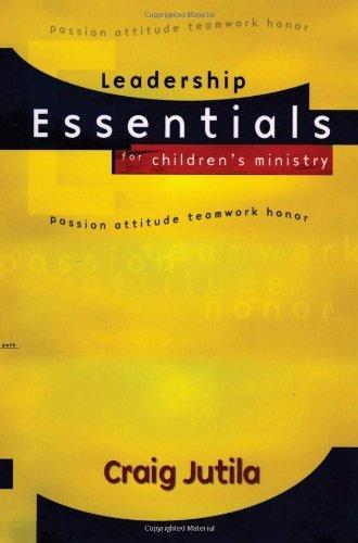 Leadership Essentials for Children's Ministry: Passion, Attitude, Teamwork, Honor