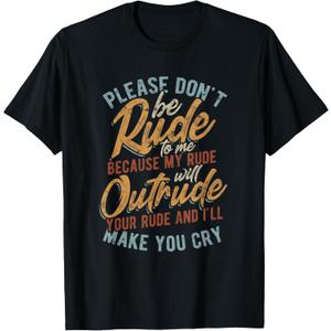 Please don't be rude to me - my rude will outrude - Vintage T-Shirt, S