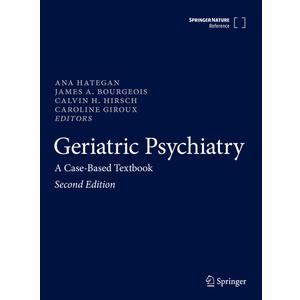 Geriatric Psychiatry: A Case-Based Textbook
