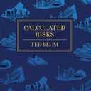 Calculated Risks by Ted Blum