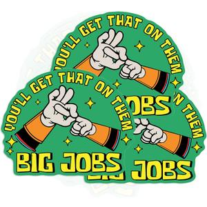 (3PCS) You'll Get That On Them Big Jobs Sticker Funy Blue Collar Dirtywork Music Lover Die Cut Waterproof Vinyl Sticker for Water Bottle Tumbler Hard Hat Helmet Car Laptop Gift (3 Inches)
